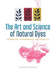 Art and Science of Natural Dyes: Principles, Experiments and Results: Principles, Experiments, and Results цена и информация | Книги о питании и здоровом образе жизни | pigu.lt