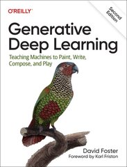 Generative Deep Learning: Teaching Machines To Paint, Write, Compose, and Play 2nd New edition kaina ir informacija | Ekonomikos knygos | pigu.lt