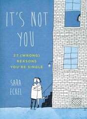 It's Not You: 27 (Wrong) Reasons You'Re Single kaina ir informacija | Saviugdos knygos | pigu.lt