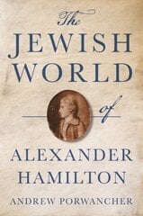 Jewish World of Alexander Hamilton цена и информация | Биографии, автобиогафии, мемуары | pigu.lt