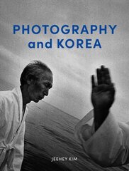 Photography and Korea цена и информация | Книги по фотографии | pigu.lt