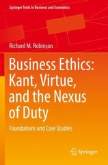 Business Ethics: Kant, Virtue, and the Nexus of Duty: Foundations and Case Studies 1st ed. 2022 kaina ir informacija | Ekonomikos knygos | pigu.lt