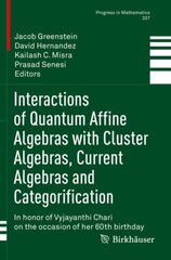 Interactions of Quantum Affine Algebras with Cluster Algebras, Current Algebras and Categorification: In honor of Vyjayanthi Chari on the occasion of her 60th birthday 1st ed. 2021 цена и информация | Книги по экономике | pigu.lt