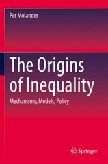 Origins of Inequality: Mechanisms, Models, Policy 1st ed. 2022 kaina ir informacija | Socialinių mokslų knygos | pigu.lt