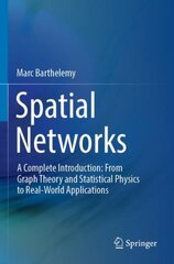 Spatial Networks: A Complete Introduction: From Graph Theory and Statistical Physics to Real-World Applications 1st ed. 2022 цена и информация | Книги по экономике | pigu.lt