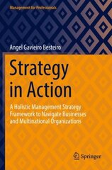 Strategy in Action: A Holistic Management Strategy Framework to Navigate Businesses and Multinational Organizations 1st ed. 2022 kaina ir informacija | Ekonomikos knygos | pigu.lt