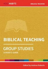 Holy Habits Group Studies: Biblical Teaching: Leader's Guide kaina ir informacija | Dvasinės knygos | pigu.lt