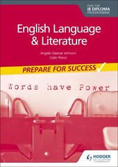 English Language and Literature for the IB Diploma: Prepare for Success kaina ir informacija | Knygos paaugliams ir jaunimui | pigu.lt