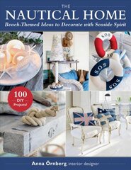 Nautical Home: Beach-Themed Ideas to Decorate with Seaside Spirit цена и информация | Книги о питании и здоровом образе жизни | pigu.lt