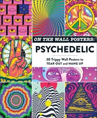 On the Wall Posters: Psychedelic: 30 Trippy Wall Posters to Tear Out and Hang Up цена и информация | Книги о питании и здоровом образе жизни | pigu.lt