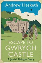 Escape to Gwrych Castle: A Jewish Refugee Story цена и информация | Исторические книги | pigu.lt