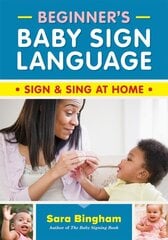 Beginner's Baby Sign Language: Sign and Sing at Home цена и информация | Самоучители | pigu.lt