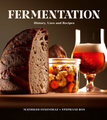 Fermentation: History, Uses and Recipes цена и информация | Книги рецептов | pigu.lt