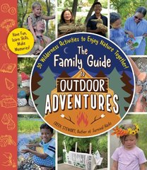 Family Guide to Outdoor Adventures: 30 Wilderness Activities to Enjoy Nature Together! kaina ir informacija | Knygos apie sveiką gyvenseną ir mitybą | pigu.lt