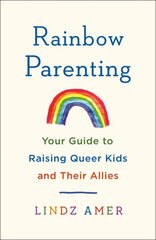 Rainbow Parenting: Your Guide to Raising Queer Kids and Their Allies kaina ir informacija | Saviugdos knygos | pigu.lt