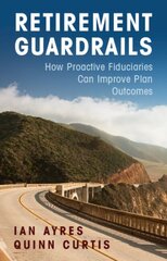 Retirement Guardrails: How Proactive Fiduciaries Can Improve Plan Outcomes kaina ir informacija | Ekonomikos knygos | pigu.lt