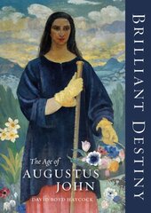 Brilliant Destiny: The Age of Augustus John цена и информация | Книги об искусстве | pigu.lt