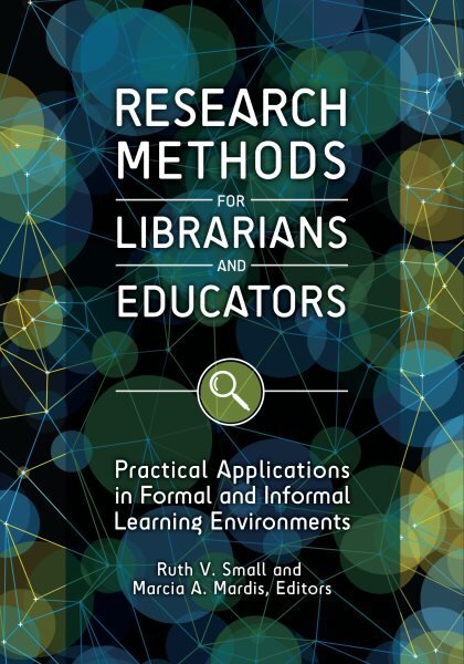 Research Methods for Librarians and Educators: Practical Applications in Formal and Informal Learning Environments kaina ir informacija | Enciklopedijos ir žinynai | pigu.lt