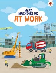 What Machines Do: AT WORK: STEM цена и информация | Книги для малышей | pigu.lt