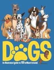 Dogs: An Illustrated Guide to 100 Brilliant Breeds цена и информация | Книги для подростков  | pigu.lt