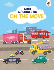 What Machines Do: ON THE MOVE: STEM цена и информация | Книги для малышей | pigu.lt