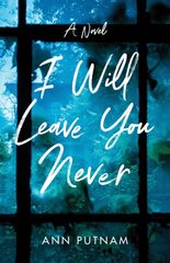 I Will Leave You Never: A Novel цена и информация | Фантастика, фэнтези | pigu.lt