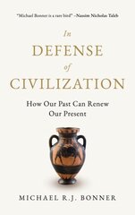 In Defense of Civilization: How Our Past Can Renew Our Present цена и информация | Исторические книги | pigu.lt