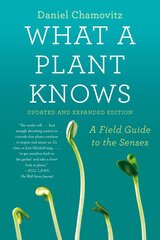 What a Plant Knows: A Field Guide to the Senses: Updated and Expanded kaina ir informacija | Ekonomikos knygos | pigu.lt