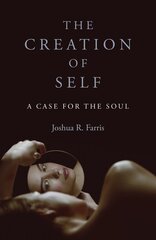 Creation of Self, The: A Case for the Soul цена и информация | Духовная литература | pigu.lt