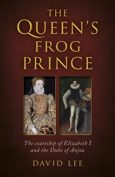 Queen's Frog Prince, The: The courtship of Elizabeth I and the Duke of Anjou цена и информация | Istorinės knygos | pigu.lt