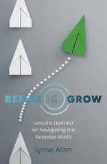 Refine & Grow: Lessons Learned on Navigating the Business World kaina ir informacija | Saviugdos knygos | pigu.lt