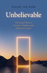 Unbelievable: The Gospel Texts in Narrative Tradition and Historical Context. kaina ir informacija | Dvasinės knygos | pigu.lt