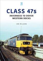 Class 47s: Inverness to Dover Western Docks, 1985-86: Inverness to Dover Western Docks цена и информация | Путеводители, путешествия | pigu.lt