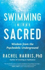 Swimming in the Sacred: Wisdom from the Psychedelic Underground kaina ir informacija | Saviugdos knygos | pigu.lt