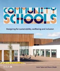 Community Schools: Designing for sustainability, wellbeing and inclusion цена и информация | Книги об архитектуре | pigu.lt