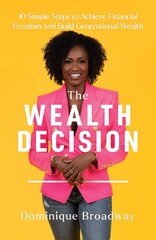 Wealth Decision: 10 Simple Steps to Achieve Financial Freedom and Build Generational Wealth kaina ir informacija | Saviugdos knygos | pigu.lt
