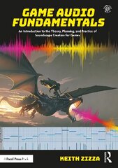 Game Audio Fundamentals: An Introduction to the Theory, Planning, and Practice of Soundscape Creation for Games kaina ir informacija | Knygos apie meną | pigu.lt