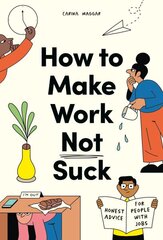 How to Make Work Not Suck: Honest Advice for People with Jobs kaina ir informacija | Saviugdos knygos | pigu.lt