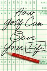 How Golf Can Save Your Life цена и информация | Книги о питании и здоровом образе жизни | pigu.lt