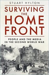 Surviving the Home Front: The People and the Media in the Second World War kaina ir informacija | Istorinės knygos | pigu.lt