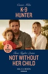 K-9 Hunter / Not Without Her Child: K-9 Hunter / Not without Her Child (Sierra's Web) kaina ir informacija | Fantastinės, mistinės knygos | pigu.lt