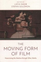 Moving Form of Film: Historicising the Medium through Other Media kaina ir informacija | Knygos apie meną | pigu.lt