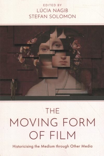 Moving Form of Film: Historicising the Medium through Other Media цена и информация | Knygos apie meną | pigu.lt