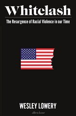 American Whitelash: The Resurgence of Racial Violence in Our Time kaina ir informacija | Socialinių mokslų knygos | pigu.lt
