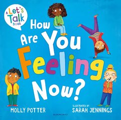 How Are You Feeling Now?: A Let's Talk picture book to help young children understand their emotions цена и информация | Книги для подростков и молодежи | pigu.lt