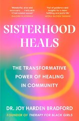 Sisterhood Heals: The Transformative Power of Healing in Community цена и информация | Самоучители | pigu.lt