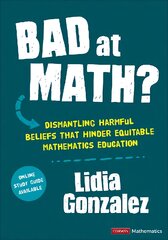 Bad at Math?: Dismantling Harmful Beliefs That Hinder Equitable Mathematics Education цена и информация | Книги для подростков  | pigu.lt