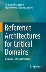 Reference Architectures for Critical Domains: Industrial Uses and Impacts 1st ed. 2023 цена и информация | Книги по экономике | pigu.lt