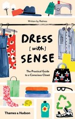 Dress [with] Sense: The Practical Guide to a Conscious Closet kaina ir informacija | Socialinių mokslų knygos | pigu.lt
