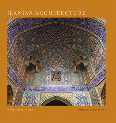 Iranian Architecture: A Visual History цена и информация | Книги об архитектуре | pigu.lt